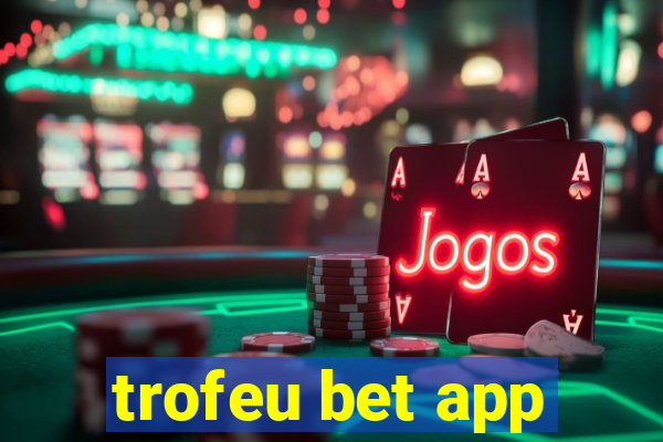 trofeu bet app